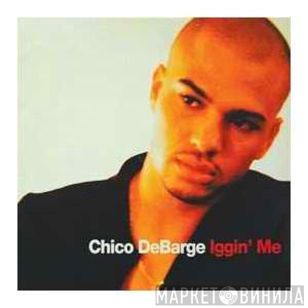 Chico DeBarge - Iggin' Me