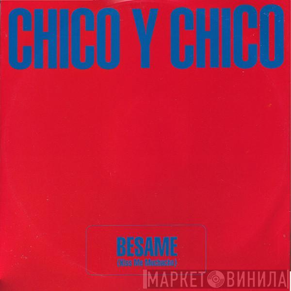 Chico Y Chico - Besame (Kiss Me Muchacho)