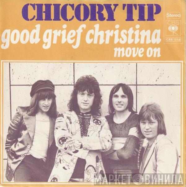 Chicory Tip - Good Grief Christina