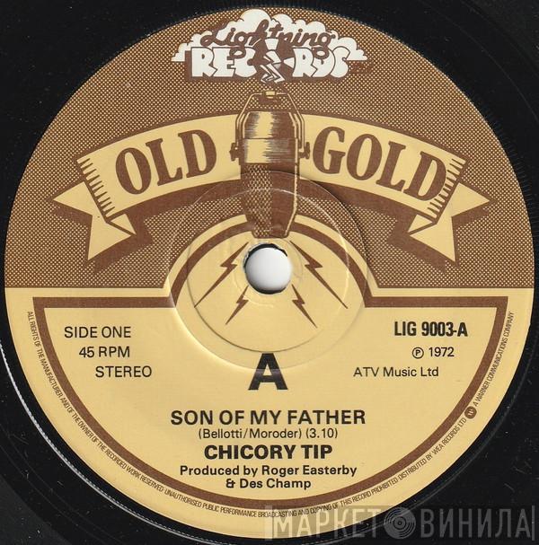 Chicory Tip - Son Of My Father / What's Your Name