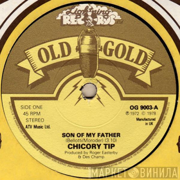 Chicory Tip - Son Of My Father / What's Your Name