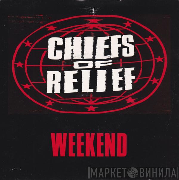 Chiefs Of Relief - Weekend