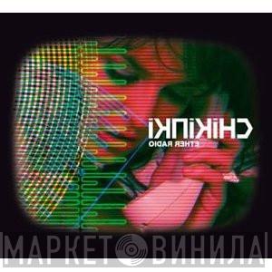 Chikinki - Ether Radio