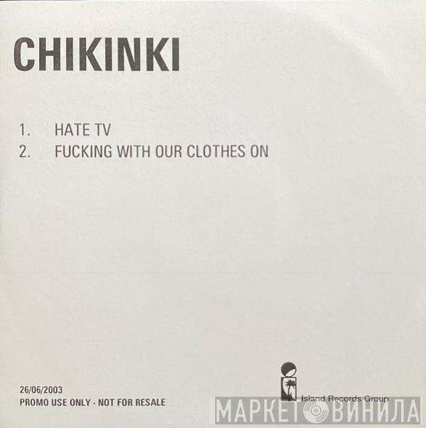 Chikinki - Hate TV