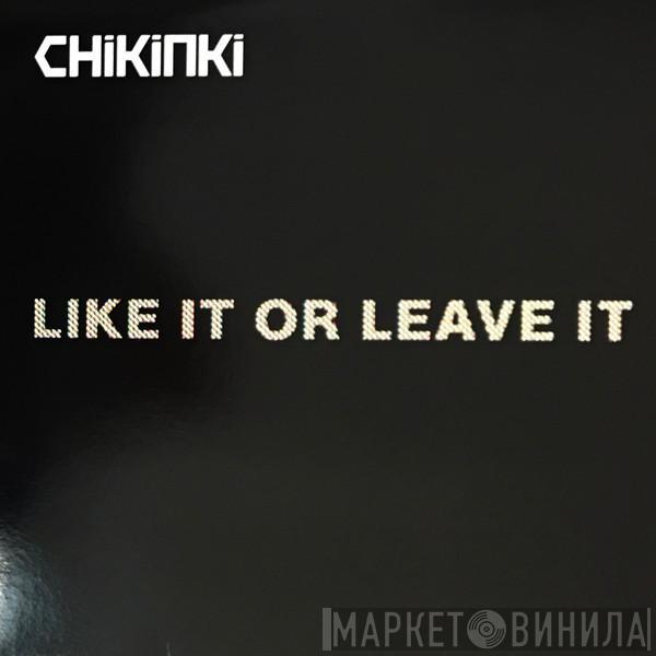 Chikinki - Like It Or Leave It