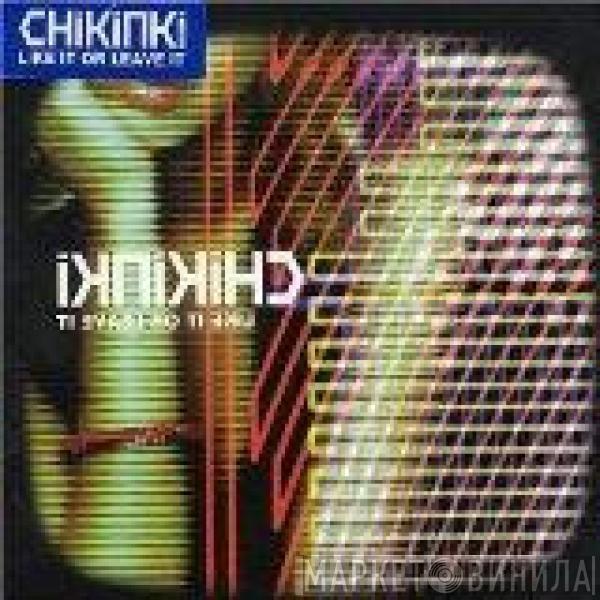Chikinki - Like It Or Leave It