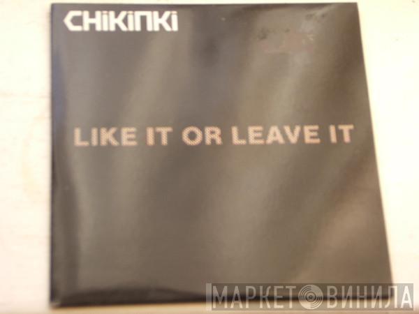 Chikinki - Like It Or Leave It