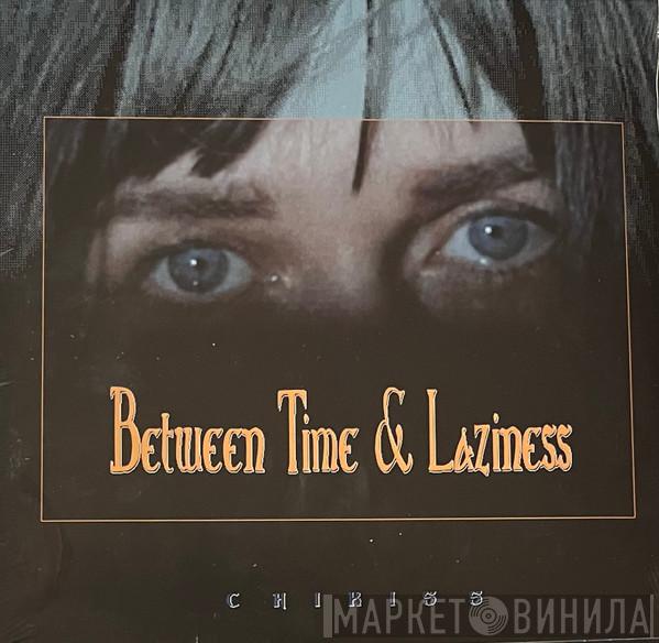Chikiss - Between Time And Laziness