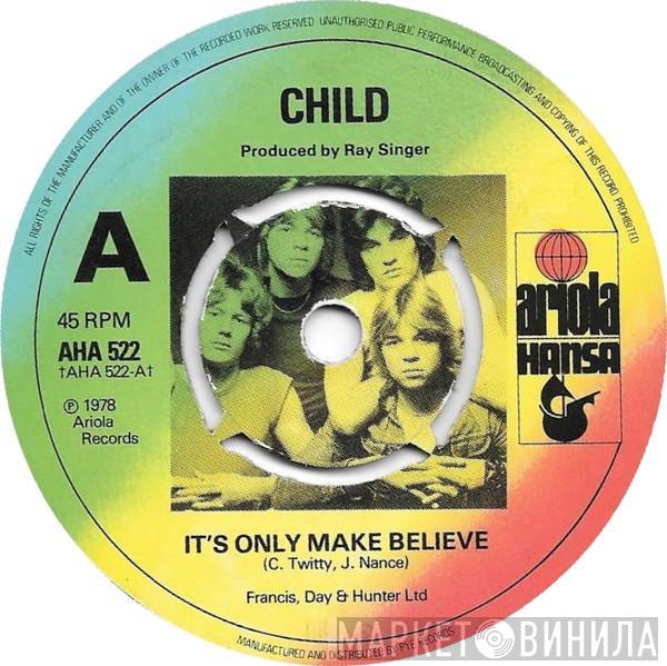 Child  - It's Only Make Believe