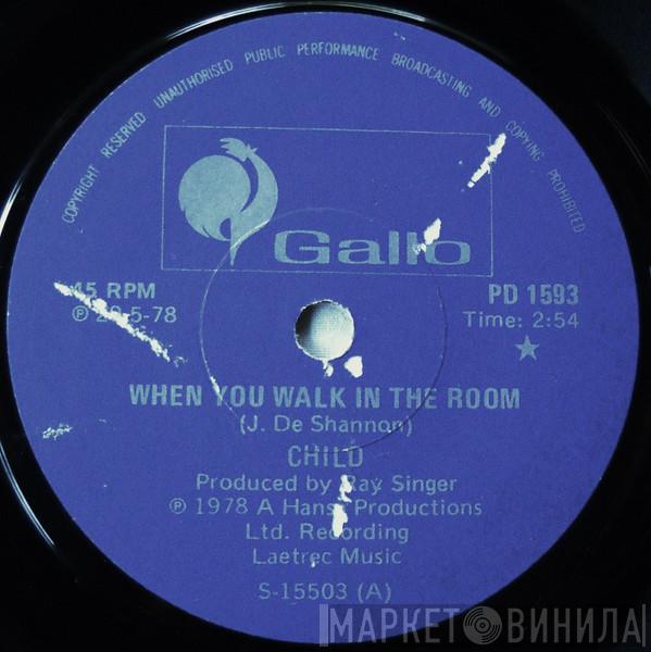  Child   - When You Walk In The Room