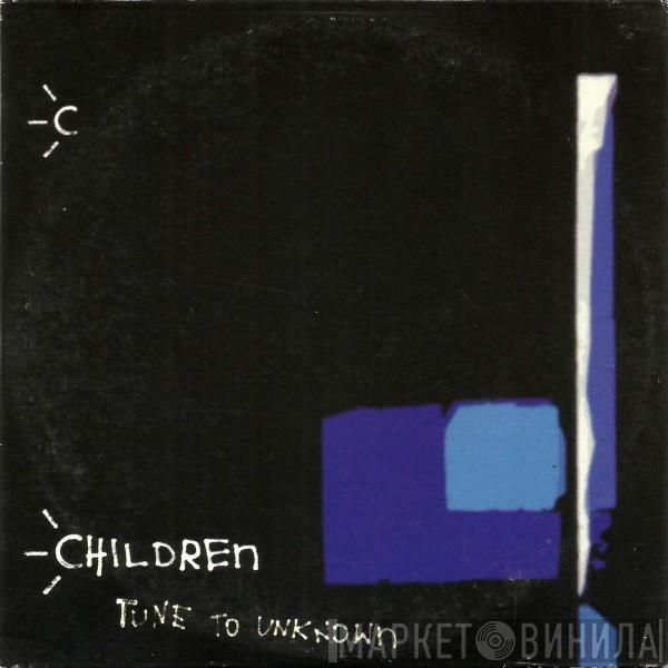 Children - Tune To Unknown