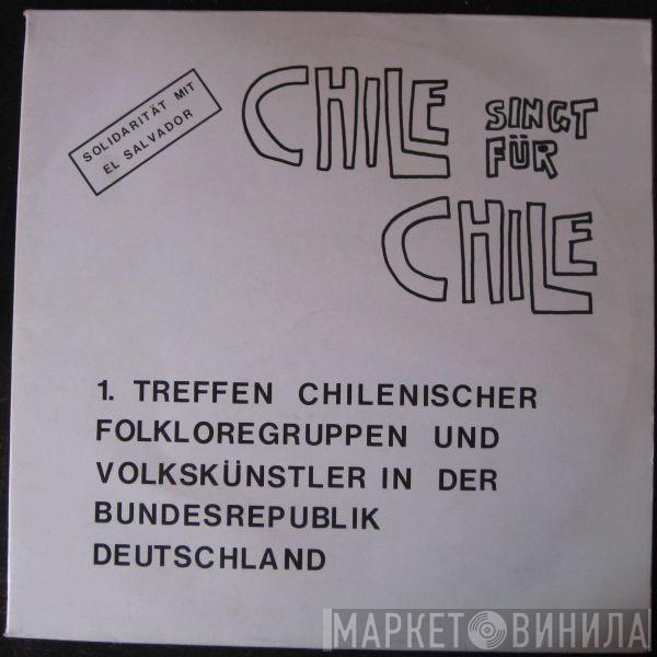  - Chile Singt Für Chile - 1. Treffen Chilenischer Folkloregruppen Und Volkskünstler In Der Bundesrepublik Deutschland