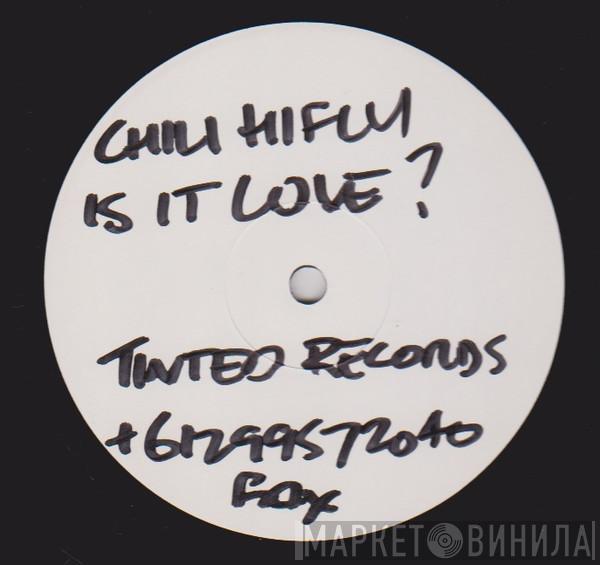  Chili Hi Fly  - Is It Love? (Part 1)
