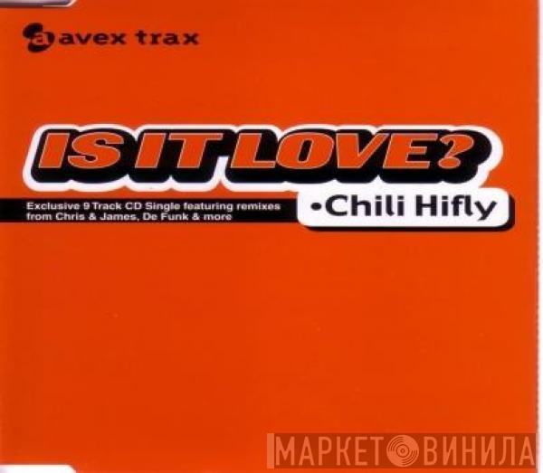  Chili Hi Fly  - Is It Love?