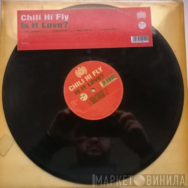  Chili Hi Fly  - Is It Love?