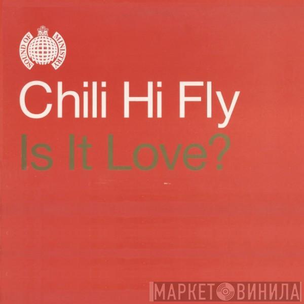 Chili Hi Fly - Is It Love?