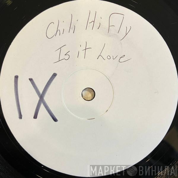  Chili Hi Fly  - Is It Love?
