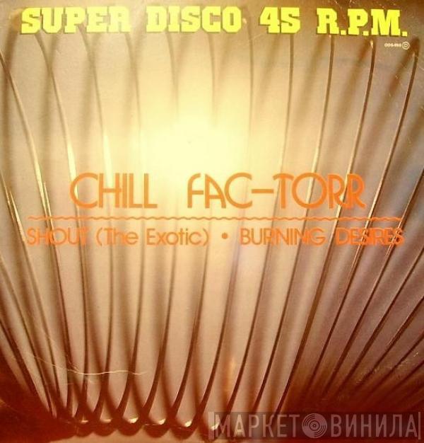 Chill Fac-Torr - Shout (The Exotic)