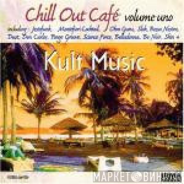  - Chill Out Cafe Volume Uno