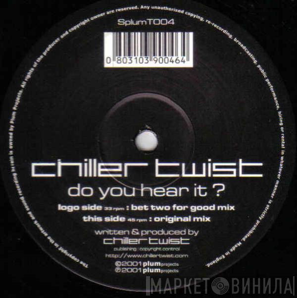 Chiller Twist - Do You Hear It?