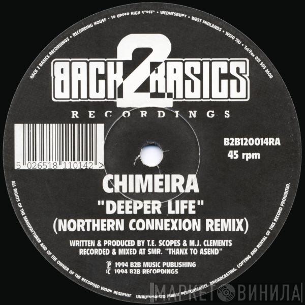 Chimeira - Deeper Life (Northern Connexion Remix) / I've Got What You Need