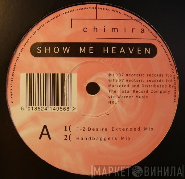  Chimira  - Show Me Heaven