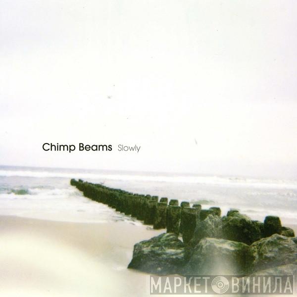 Chimp Beams - Slowly