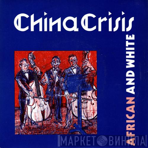 China Crisis - African And White