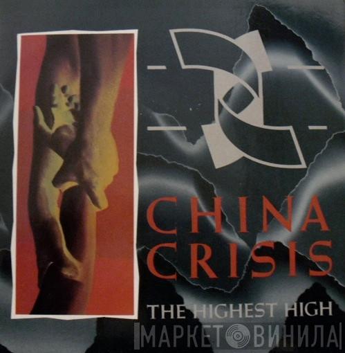 China Crisis - The Highest High
