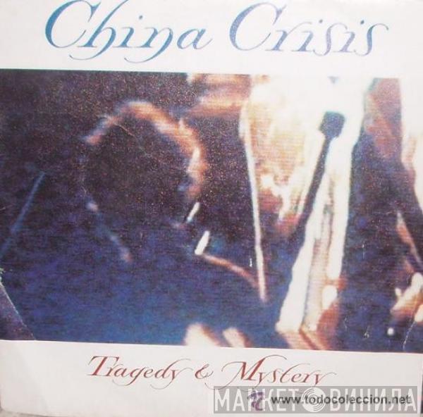 China Crisis - Tragedy & Mystery