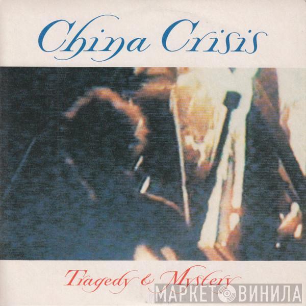 China Crisis - Tragedy & Mystery