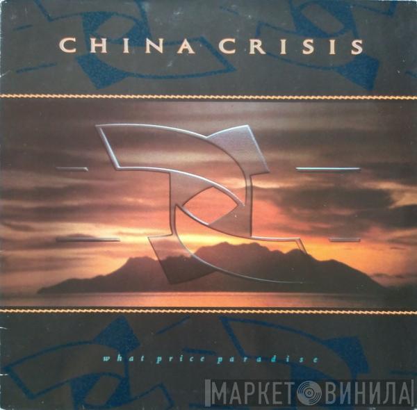 China Crisis - What Price Paradise