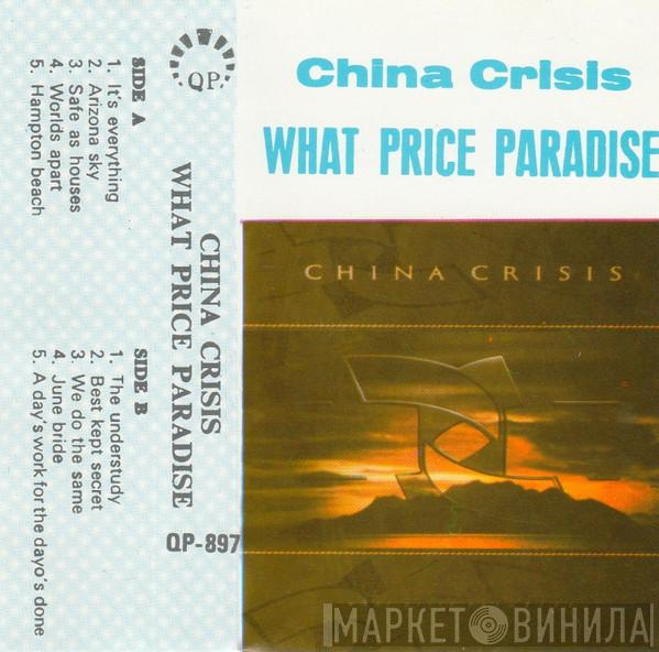  China Crisis  - What Price Paradise