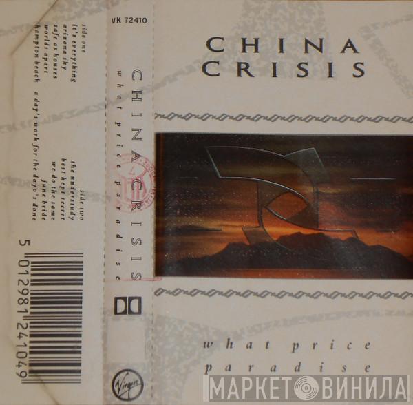  China Crisis  - What Price Paradise
