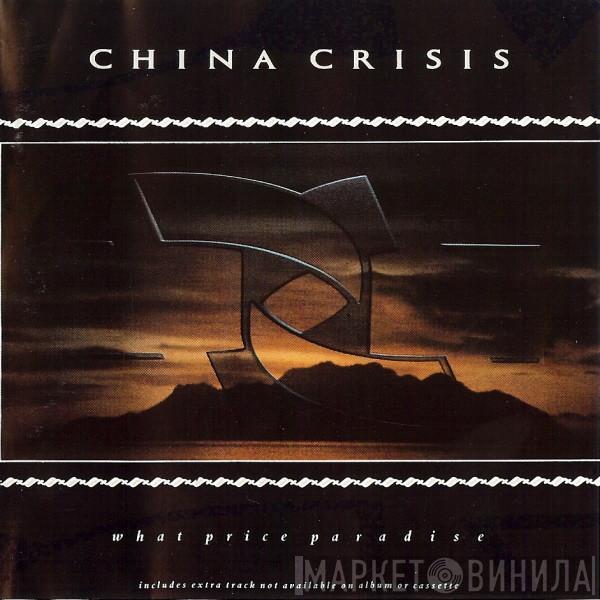  China Crisis  - What Price Paradise