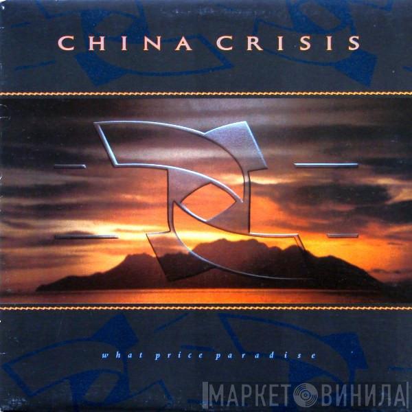 China Crisis - What Price Paradise