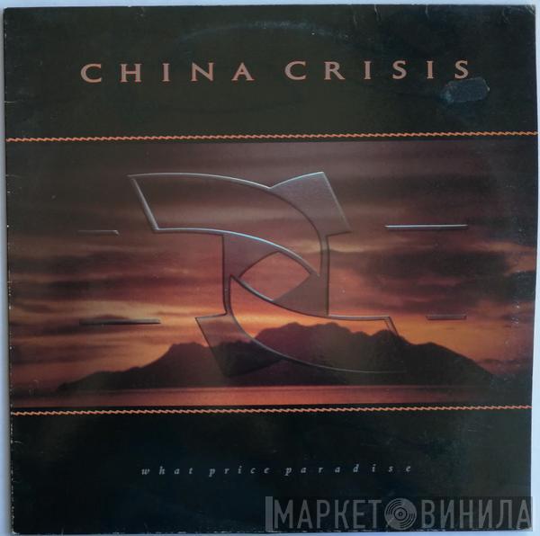 China Crisis - What Price Paradise