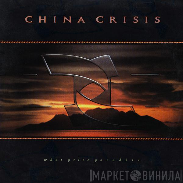  China Crisis  - What Price Paradise