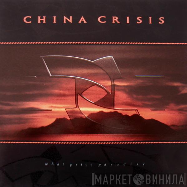  China Crisis  - What Price Paradise