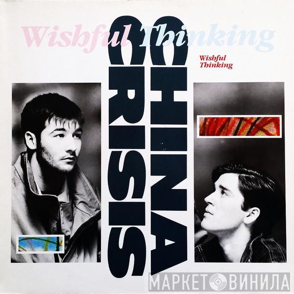 China Crisis - Wishful Thinking