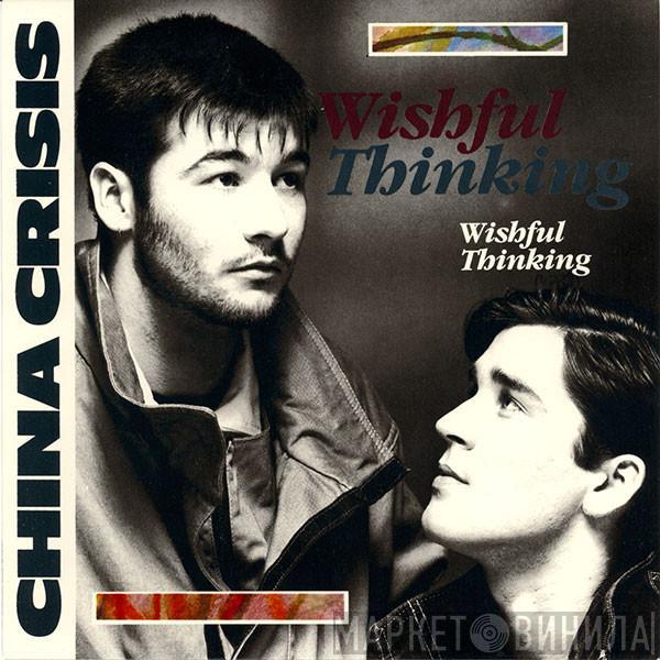 China Crisis - Wishful Thinking