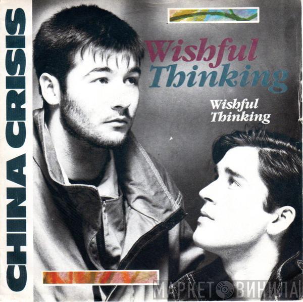 China Crisis - Wishful Thinking