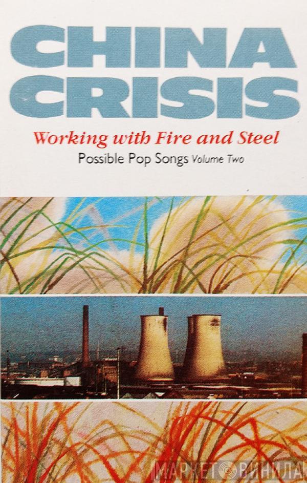 China Crisis - Working With Fire And Steel: Possible Pop Songs Volume Two