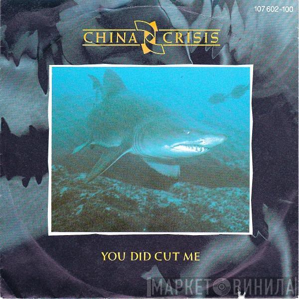 China Crisis - You Did Cut Me