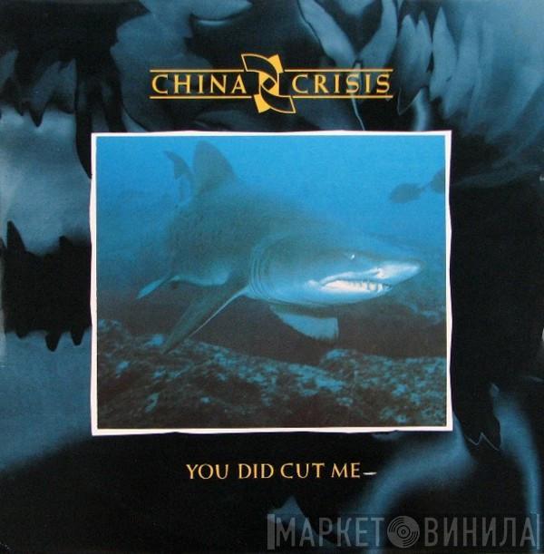 China Crisis - You Did Cut Me