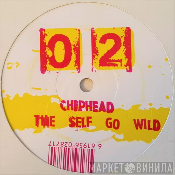 Chiphead - The Self Go Wild