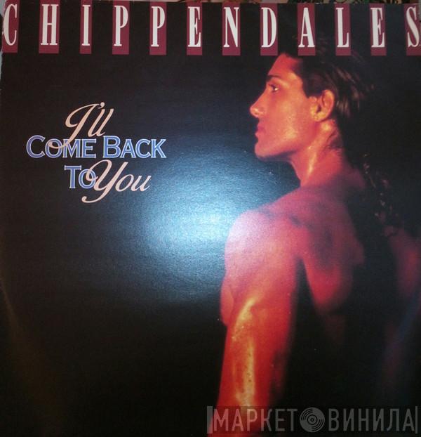 Chippendales - I'll Come Back To You
