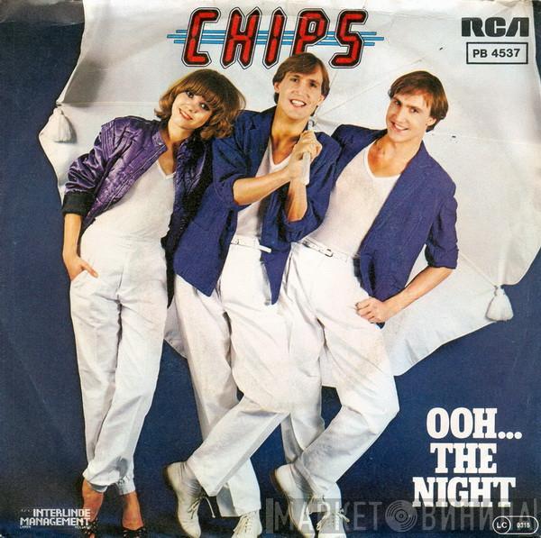 Chips  - Ooh... The Night / You Name It... I'll Do It