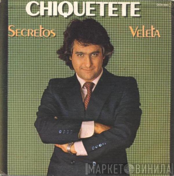 Chiquetete - Secretos / Veleta