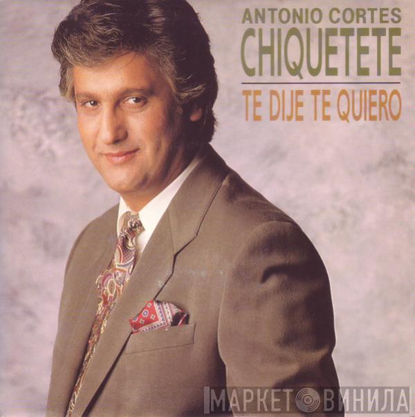 Chiquetete - Te DijeTe Quiero